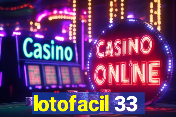 lotofacil 33
